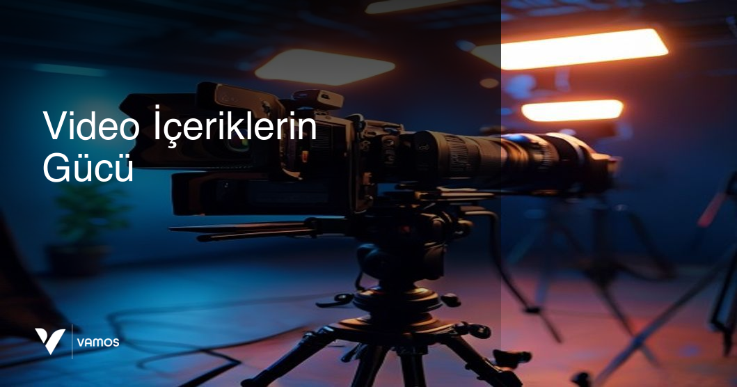 Video İçeriklerin Gücü: Neden Her Marka Video Üretmeli?